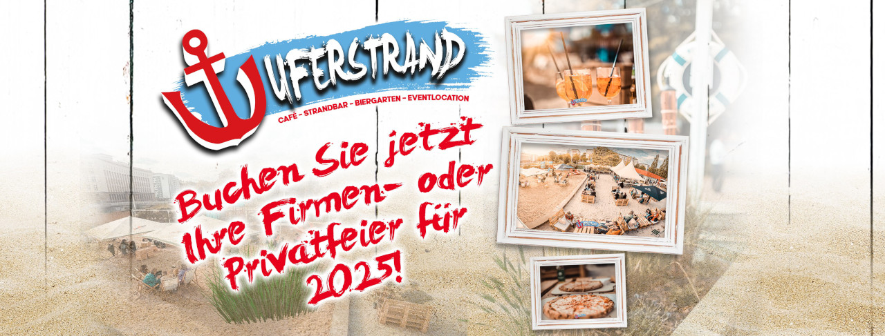 Uferstrand - Buchen Sie jetzt Ihre Firmen- oder Privatfeier für 2025!